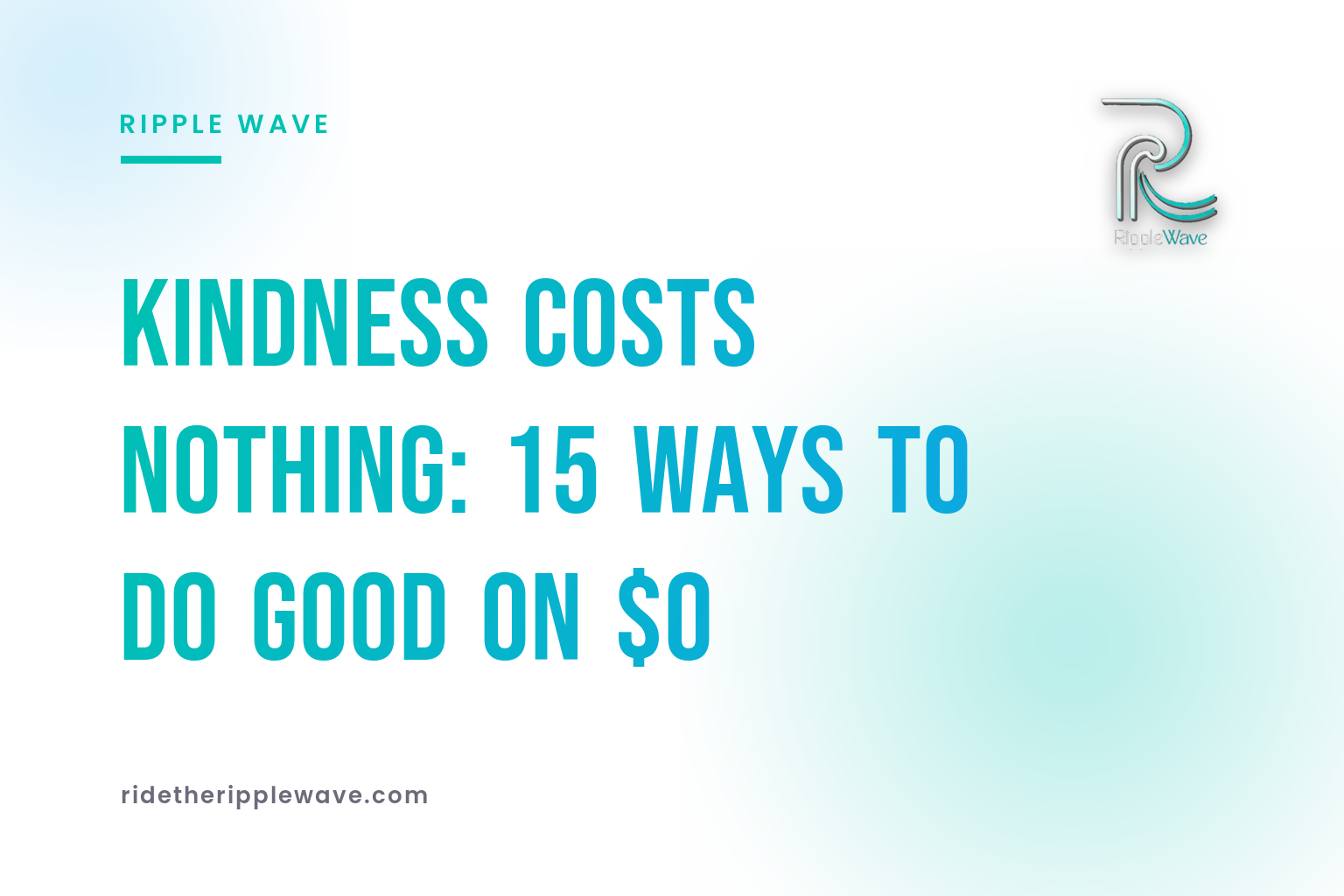 Kindness Costs Nothing: 15 Ways to Do Good on $0