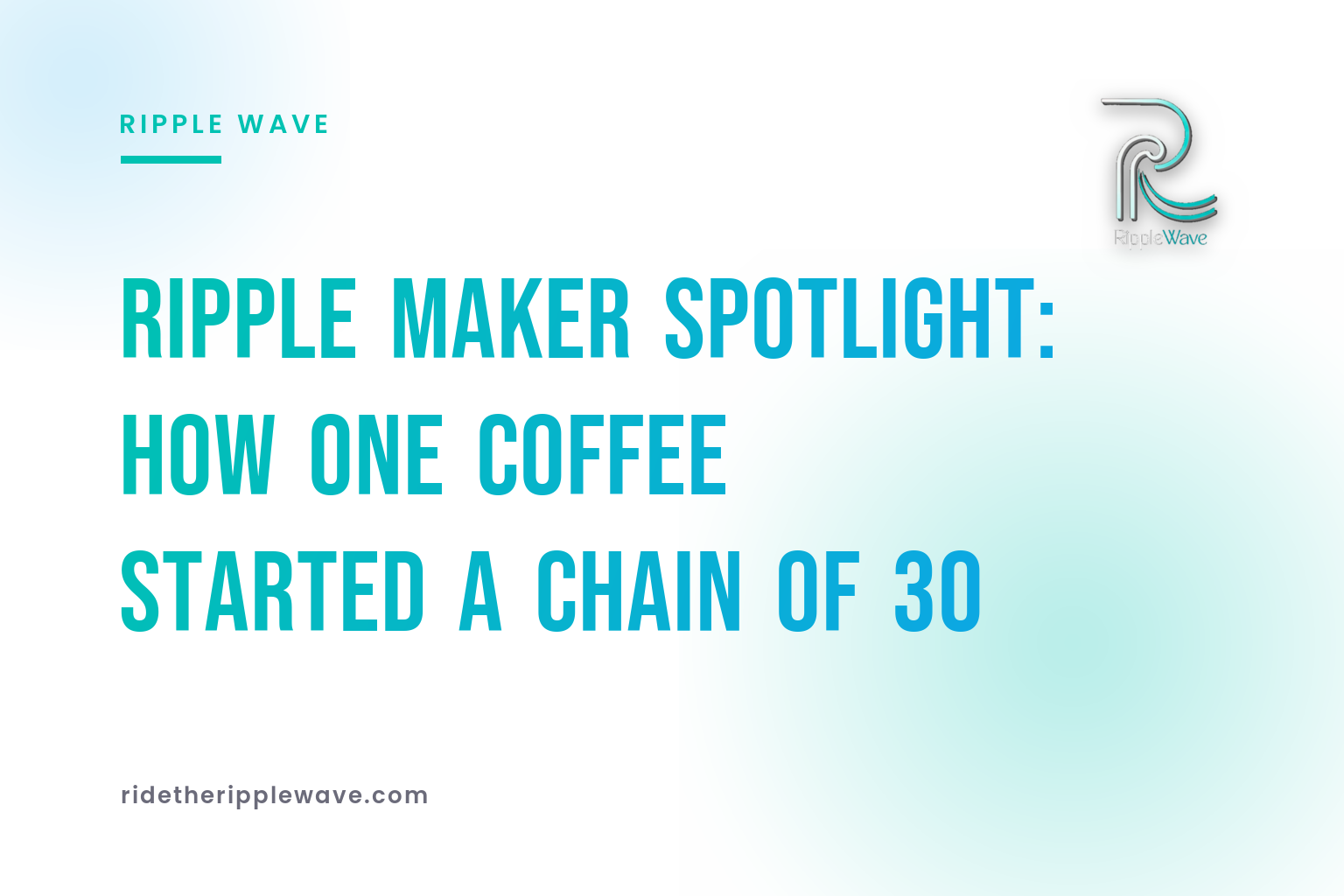 Ripple Maker Spotlight: How One Coffee Started a Chain of 30
